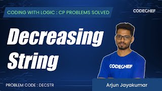 DECSTR | Decreasing String | Coding with Logic: CP Problems Solved easy