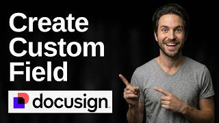 How To Create Custom Field On DocuSign (2026 Easy Guide)