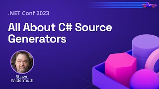 All About C# Source Generators | .NET Conf 2023