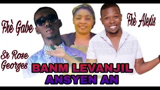 BANM LEVANJIL ANSYEN AN . Fre Gabe \u0026 Fre Alexis ft Sr Rose Georges // COMPILATION Official