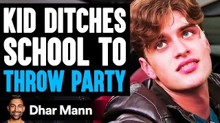 Kid DITCHES SCHOOL To THROW PARTY, He Lives To Regret It | Dhar Mann