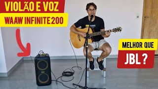 Waaw infinite 200 - teste com VOZ e VIOLÃO.