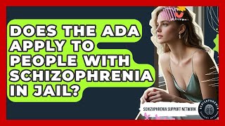 Does The ADA Apply To People With Schizophrenia In Jail? - Schizophrenia Support Network