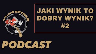 Jaki wynik to dobry wynik? | TYLKO SZYBKO Podcast #2