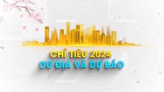 Chuyên luận: Chỉ tiêu 2024 - Dư địa và dự báo