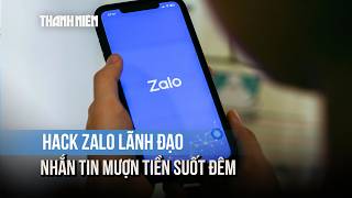 2 lãnh đạo ở Cà Mau bị hack Zalo, nhắn tin mượn tiền suốt đêm