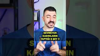 SEVMEYEN KADINLAR EN ÇOK BU 8 ŞEYİ YAPIYOR ❗❗