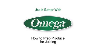 How To – Prep Produce For Juicing