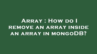 Array : How do I remove an array inside an array in mongoDB?