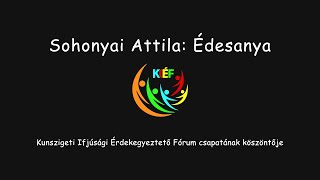 Sohonyai Attila: Édesanya - KIÉF közös versmondás