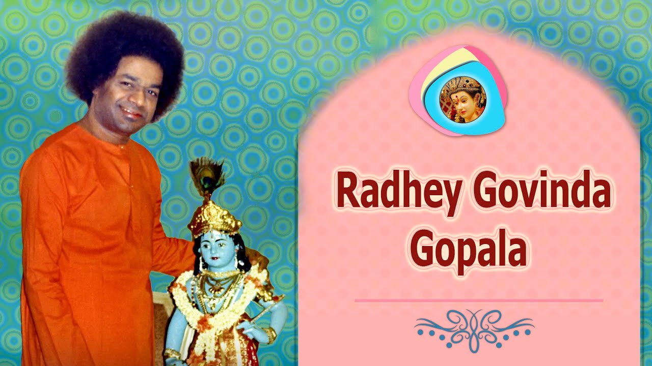 Radhey Govinda Gopala Jaya Govinda Radhey Gopala | Sathya Sai Bhajan ...