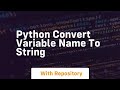 python convert variable name to string