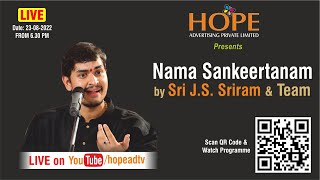 Hope Advertising Pvt Ltd Present Nama Sankeertanam by Sri JS Sriram on 23-8-2022 Live from 6.30 PM