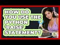 How Do You Use The Python 'raise' Statement? - Python Code School