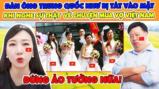 Netizen TQ Tức Xám Mặt Khi Chị Gái Tiết Lộ Lý Do Vì Sao Phụ Nữ Việt Lấy Chồng TQ Đều Bỏ Trốn