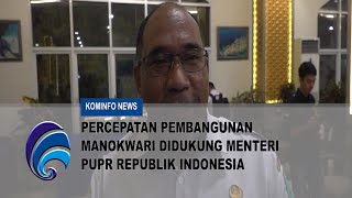 UPDATE !! PERCEPATAN PEMBANGUNAN MANOKWARI DIDUKUNG MENTERI PUPR REPUBLIK INDONESIA