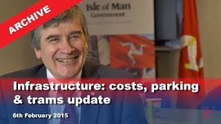 IoM TV archive: Infrastructure: costs, parking \u0026 trams update: 6.2.2015