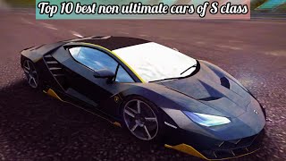 Asphalt 8 | Top 10 best non ultimate cars of S class