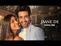 Jaane De (Official Video) The Rish, Raghav Chaitanya | Larissa D'sa, Satyajeet Dubey | Kaushal K