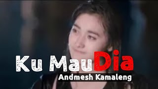 ANDMESH KAMALENG - KU MAU DIA (LIRYC) - valerianchannel