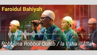 Faroidul Bahiyah - Robbuna Robbul Qulub / la Ilaha illallah