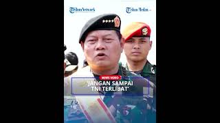 PANGLIMA TNI Warning Prajurit di Kasus Kerusuhan Rempang