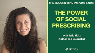 The Modern Mind Interview with Julia Hotz: The Power of Social Prescribing