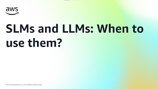 SLMs and LLMs: When to use them? | Amazon Web Services