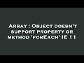 Array : Object doesn't support property or method 'forEach' IE 11