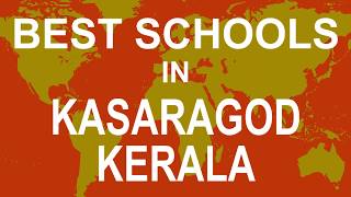 Best Schools in Kasaragod, Kerala   CBSE, Govt, Private, International