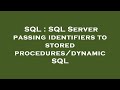 SQL : SQL Server passing identifiers to stored procedures/dynamic SQL