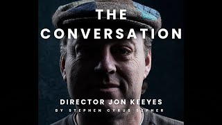 The Conversation: Director Jon Keeyes