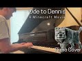 Ode to Dennis (A Minecraft Movie) - Piano Cover