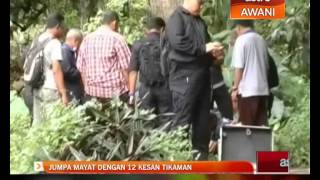 Jumpa mayat dengan 12 kesan tikaman