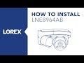 How to Install the LNE8964AB Nocturnal Security Camera from Lorex