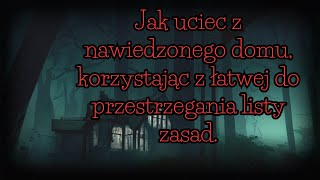 Jak uciec z nawiedzonego domu, korzystając z łatwych do przestrzegania zasad - 1/2 — CreepyPasta[PL]