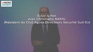 Christophe RAMU, Président de l'Agora des directeurs Sécurité Sud-Est - Éclair \u0026 Net