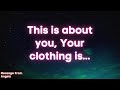 THIS IS ABOUT YOU, YOUR CLOTHING IS... Message From Angels | Soul Of Perception