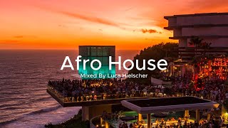 Afro House Mix by Luca Hielscher - 2024