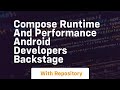 Compose runtime and performance android developers backstage