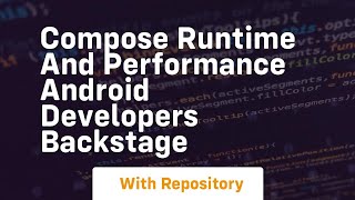 Compose runtime and performance android developers backstage