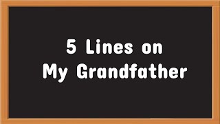 My Grandfather 5 Lines Essay in English || Short Essay on My Grandfather