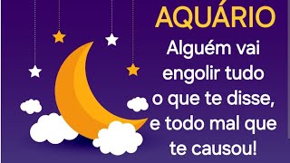 🔮 AQUÁRIO ♒️: ALGUÉM VAI ENGOLIR TUDO O TE DISSE, TODO O MAL QUE TE CAUSOU!