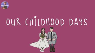 [Playlist] our childhood days 📟 throwback songs that bring us back to good old days
