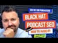 What Is Black Hat SEO? | Podcast SEO Tutorial 2020