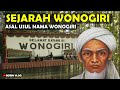 Asal Usul Wonogiri - Sejarah Kabupaten Wonogiri