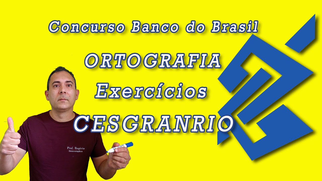 Concurso Banco Do Brasil | Banca CESGRANRIO | Exercícios ORTOGRAFIA ...