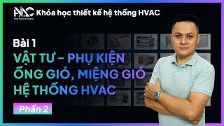 HVAC Design - Vật tư, phụ kiện ống gió miệng gió hệ thống HVAC - Phần 2