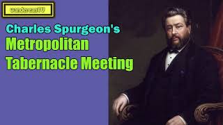 Metropolitan Tabernacle Meeting || Charles Spurgeon’s Sermon