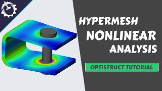 Hypermesh Nonlinear Analysis [Optistruct Tutorial]